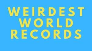 Weirdest World Records