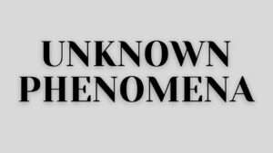 Unknown Phenomena