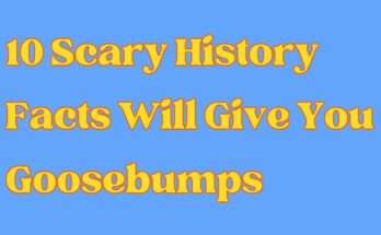 10 Scary History Facts Will Give You Goosebumps